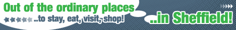 Somewhere special in Sheffield - exceptional places to stay, eat, drink, shop and visit